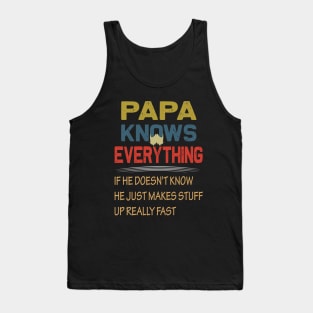 papa knows everything ..fathers day gift Tank Top